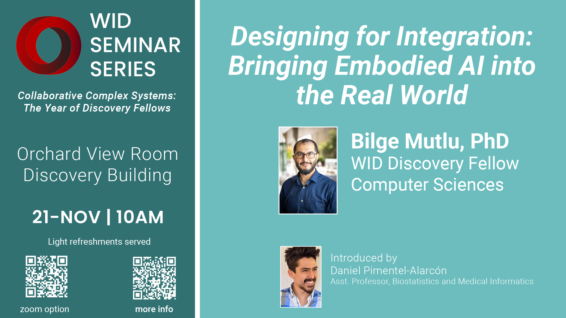 WID Seminar series. collaborative Complex Systems: The Year of Discovery Fellows. Designing for Integration: Bringing Embodied AI into the Real World. Bilge Mutlu, PhD. Introduced by Daniel Pimentel-Alarcon. Nov 24, 10am. https://wid.wisc.edu/all-events/wid-seminar-series/